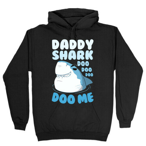 Daddy Shark doo doo doo DOO ME Hooded Sweatshirt