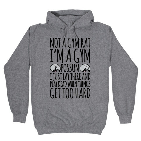 Not A Gym Rat I'm A Gym Possum Hooded Sweatshirt