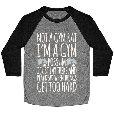 Not A Gym Rat I'm A Gym Possum White Print Baseball Tee