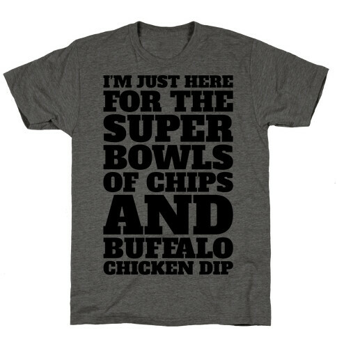 I'm Just Here For The Super Bowls of Chips Super Bowl Parody T-Shirt
