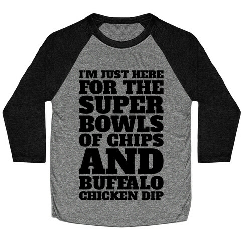 I'm Just Here For The Super Bowls of Chips Super Bowl Parody Baseball Tee