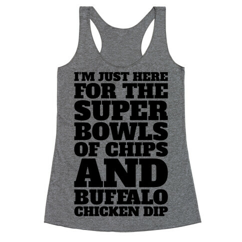 I'm Just Here For The Super Bowls of Chips Super Bowl Parody Racerback Tank Top