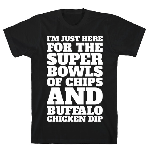 I'm Just Here For The Super Bowls of Chips Super Bowl Parody White Print T-Shirt