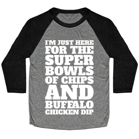 I'm Just Here For The Super Bowls of Chips Super Bowl Parody White Print Baseball Tee