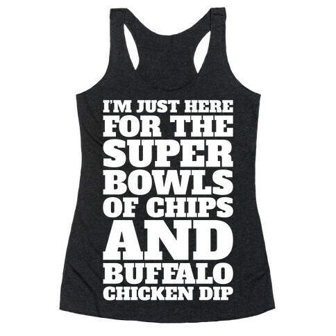 I'm Just Here For The Super Bowls of Chips Super Bowl Parody White Print Racerback Tank Top