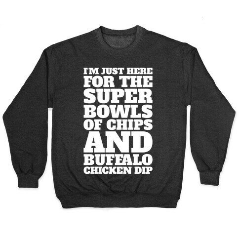 I'm Just Here For The Super Bowls of Chips Super Bowl Parody White Print Pullover