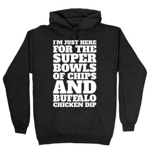I'm Just Here For The Super Bowls of Chips Super Bowl Parody White Print Hooded Sweatshirt