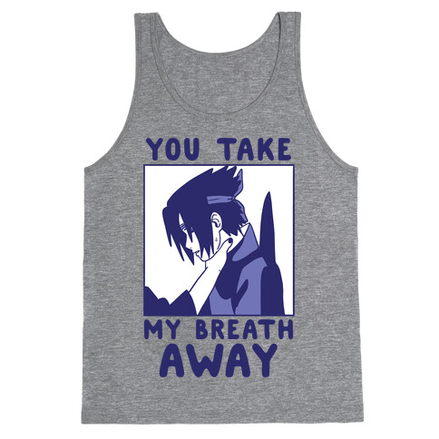 You Take My Breath Away - Choking Sasuke Meme Tank Top