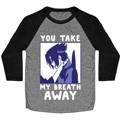 You Take My Breath Away - Choking Sasuke Meme Baseball Tee