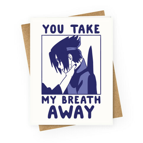 You Take My Breath Away - Choking Sasuke Meme Greeting Card