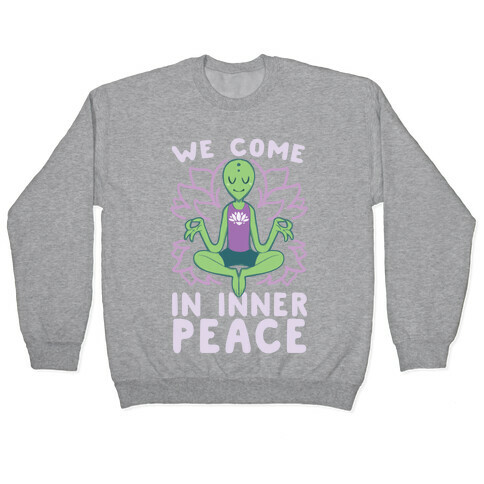 We Come in Inner Peace - Alien Pullover