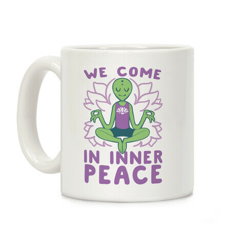 We Come in Inner Peace - Alien Coffee Mug