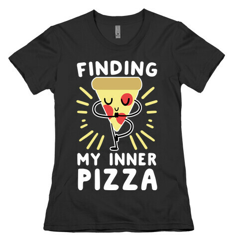 Finding My Inner Pizza Womens T-Shirt
