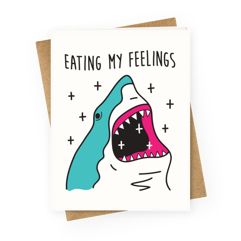 Eating My Feelings Shark Greeting Card