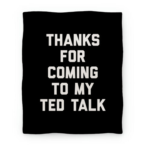 Thanks For Coming To My Ted Talk Blanket