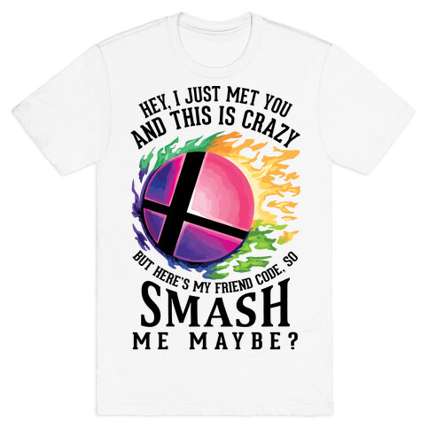 So Smash Me, Maybe? T-Shirt