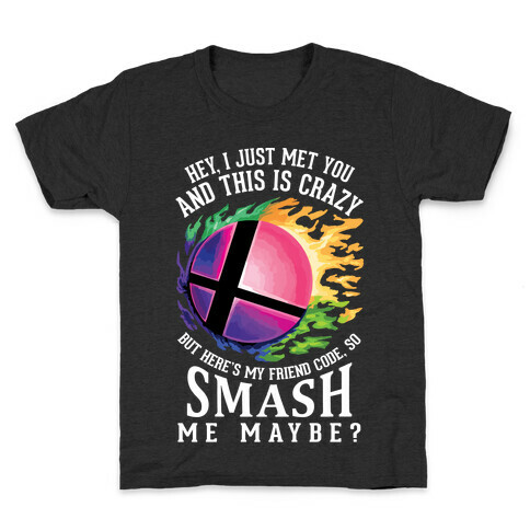 So Smash Me, Maybe? Kids T-Shirt