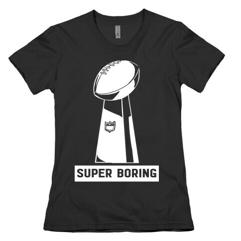 Super Boring Womens T-Shirt