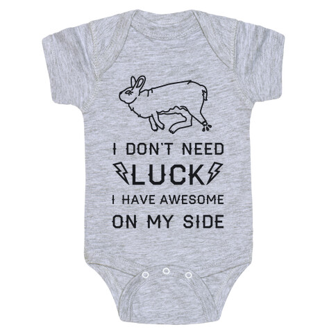 I Don't Need Luck I Have Awesome On My Side Baby One-Piece