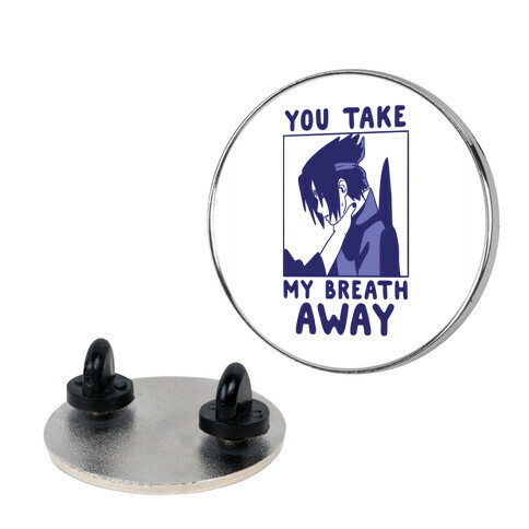 You Take My Breath Away - Choking Sasuke Meme Pin