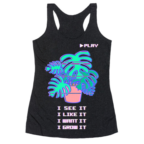 I See it I Like It I Grow It Racerback Tank Top