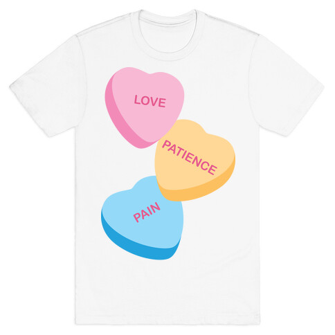 Love, Patience, Pain Candy Hearts (Thank U, Next Parody) T-Shirt