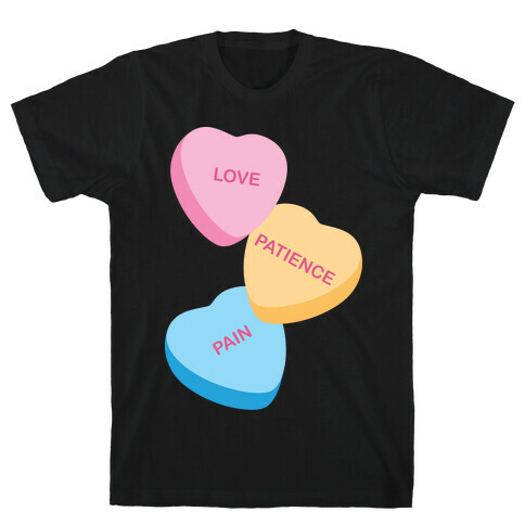 Love, Patience, Pain Candy Hearts (Thank U, Next Parody) T-Shirt