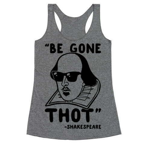 Be Gone Thot Shakespeare Parody Racerback Tank Top