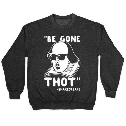 Be Gone Thot Shakespeare Parody White Print Pullover