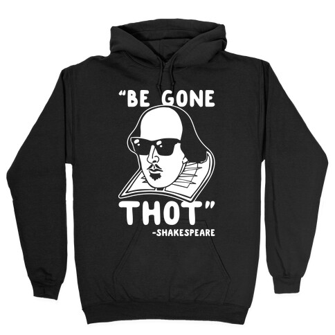 Be Gone Thot Shakespeare Parody White Print Hooded Sweatshirt