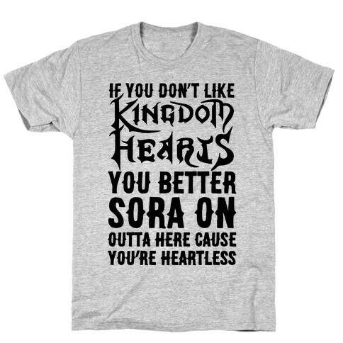 If You Don't Like Kingdom Hearts You Better Sora On Outta Here Parody T-Shirt