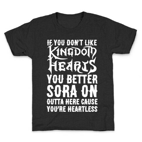 If You Don't Like Kingdom Hearts You Better Sora On Outta Here Parody White Print Kids T-Shirt