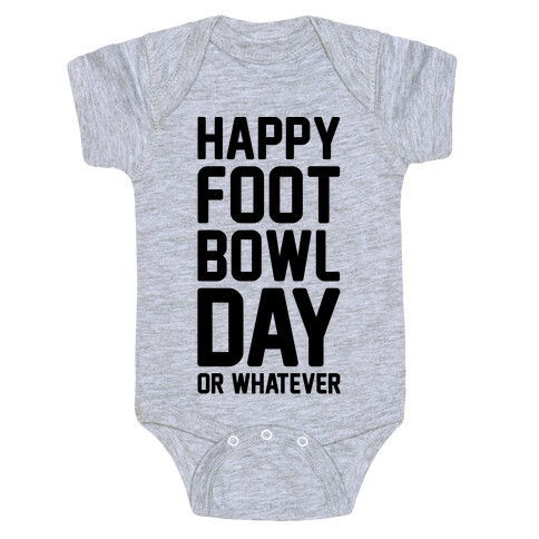Happy Foot Bowl Day Or Whatever Super Bowl Parody Baby One-Piece