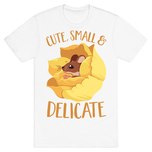 I'm cute, Small, And Delicate T-Shirt
