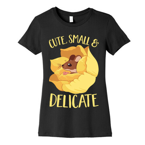 I'm cute, Small, And Delicate Womens T-Shirt