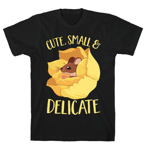 I'm cute, Small, And Delicate T-Shirt