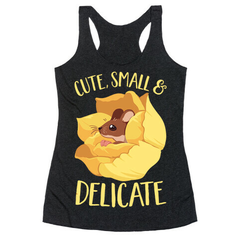 I'm cute, Small, And Delicate Racerback Tank Top