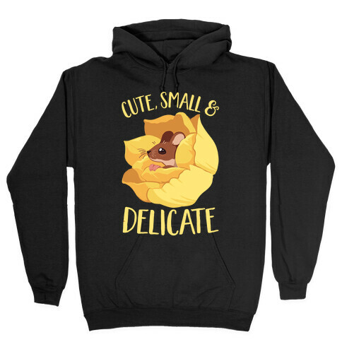 I'm cute, Small, And Delicate Hooded Sweatshirt