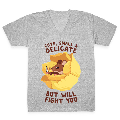 Cute, Small, And Delicate, BUT WILL FIGHT YOU V-Neck Tee Shirt