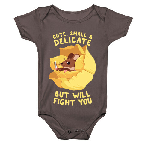 Cute, Small, And Delicate, BUT WILL FIGHT YOU Baby One-Piece