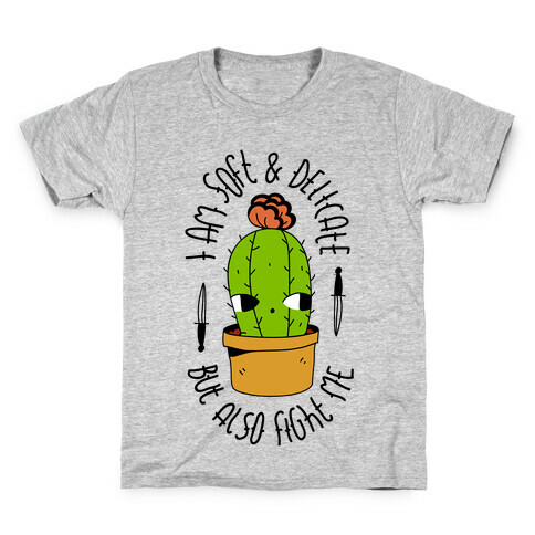 I am Soft & Delicate But Also Fight Me Kids T-Shirt