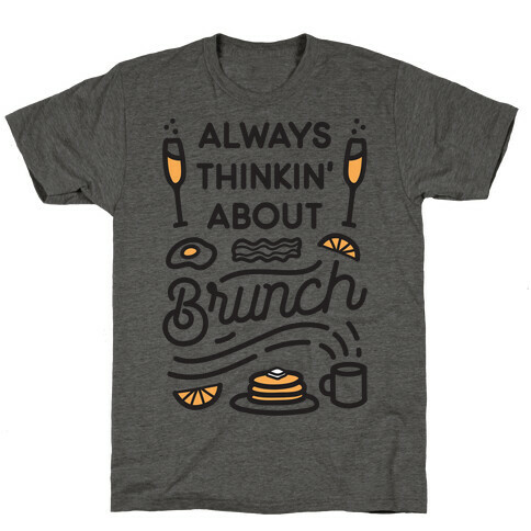 Always Thinkin' About Brunch T-Shirt