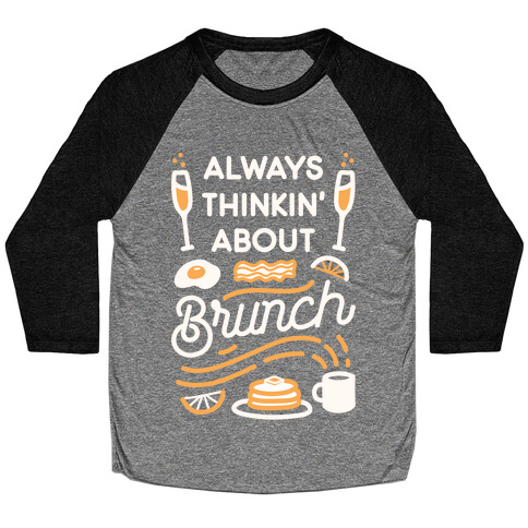 Always Thinkin' About Brunch Baseball Tee