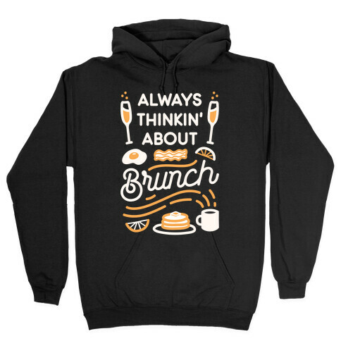 Always Thinkin' About Brunch Hooded Sweatshirt