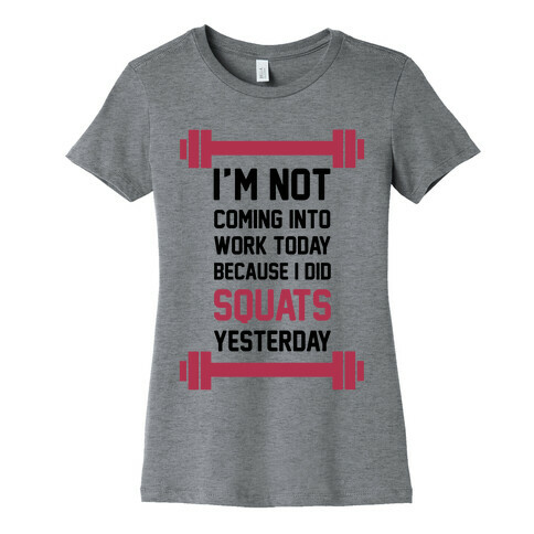 I'm Not Coming Into Work Today Womens T-Shirt