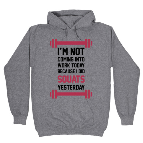 I'm Not Coming Into Work Today Hooded Sweatshirt