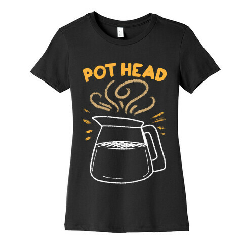 Pot Head Womens T-Shirt