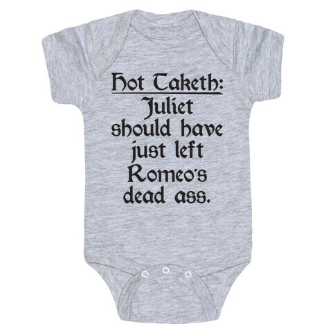 Hot Taketh: Juliet Should Have Just Left Romeo's Dead Ass Baby One-Piece