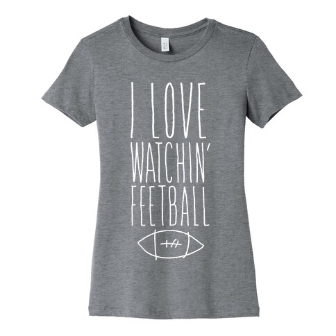 I Love Watching Feetball Womens T-Shirt