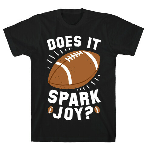 Does Football Spark Joy? T-Shirt